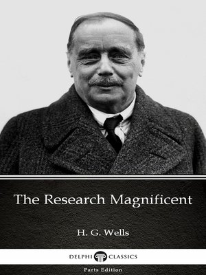 cover image of The Research Magnificent by H. G. Wells (Illustrated)